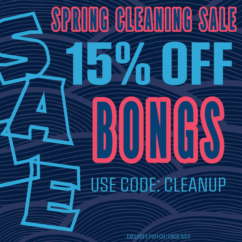15% OFF Bongs with code: CleanUp