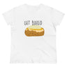 Women’s Get Baked T-Shirt