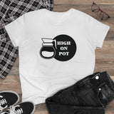 Women’s High On Pot T-Shirt