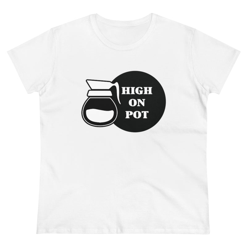 Women’s High On Pot T-Shirt